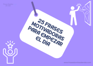 25 frases motivadoras para empezar el día